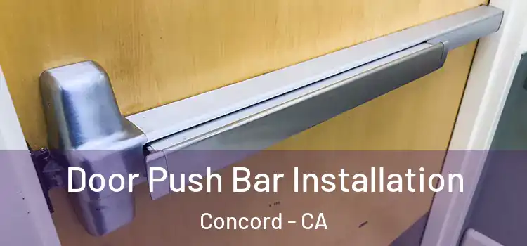 Door Push Bar Installation Concord - CA
