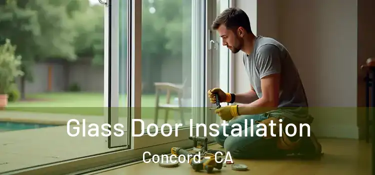 Glass Door Installation Concord - CA