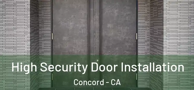 High Security Door Installation Concord - CA
