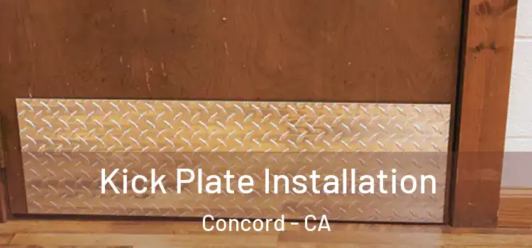 Kick Plate Installation Concord - CA