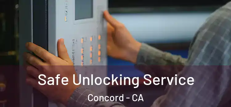 Safe Unlocking Service Concord - CA